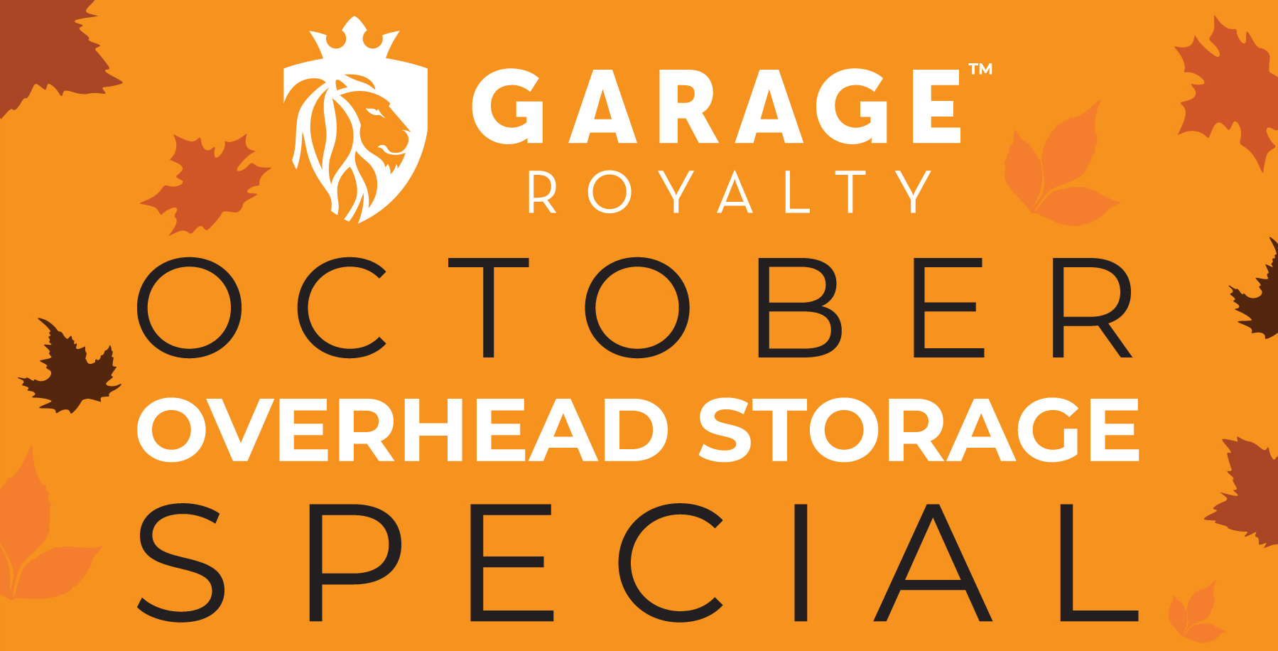 Garage Royalty. October Overhead Storage Special